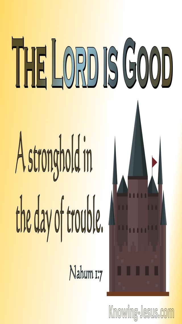 Nahum 1:7the Lord Is Good A Stronghold In The Day Of Trouble (yellow)